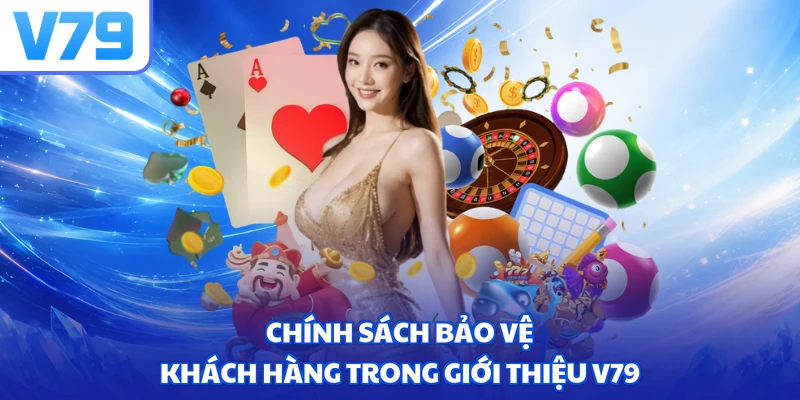 Chính sách bảo vệ khách hàng trong giới thiệu V79