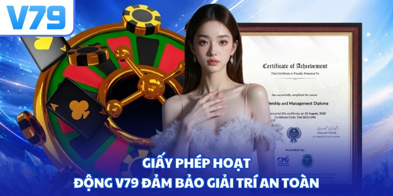 Giấy phép hoạt động V79 đảm bảo giải trí an toàn