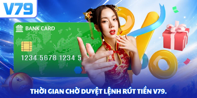 Thời gian chờ duyệt lệnh rút tiền V79